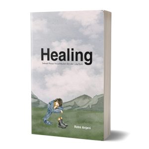 Healing - Sebuah Proses Penyembuhan Diri dari Luka Batin by Ratni Anjani