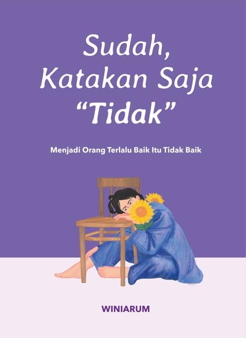 Sudah Katakan Saja Tidak: Menjadi Orang Terlalu Baik itu Tidak Baik - Gambar 2