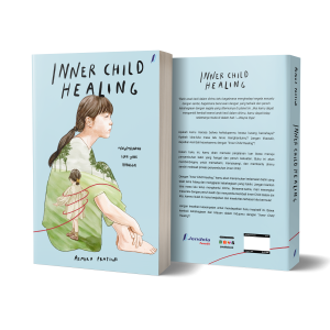 Inner Child Healing: Menyembuhkan Luka yang Tertinggal