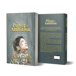 The Power of Ambition: Ambisi adalah Kunci Mewujudkan Impian Kita