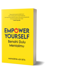 Empower Yourself: Benahi Dulu Mentalmu