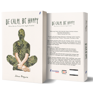 Be Calm Be Happy: Rahasia Bersikap Tenang dalam Segala Kondisi