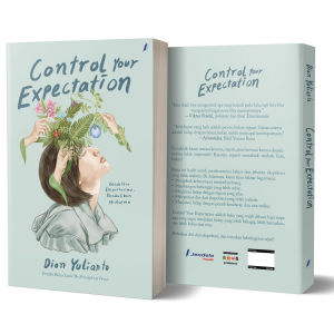 Control Your Expectation: Kendalikan Ekspesimu Kendalikan Hidupmu