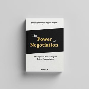 The Power of Negotiation: Strategi Jitu Memenangkan Setiap Kesepakatan