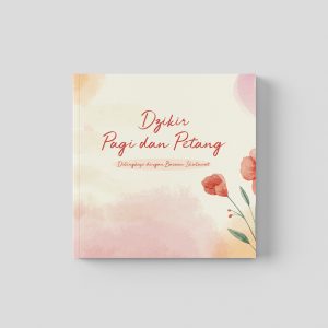 dzikir 2 Dzikir Pagi dan Petang (Dilengkapi dengan Bacaan Shalawat)