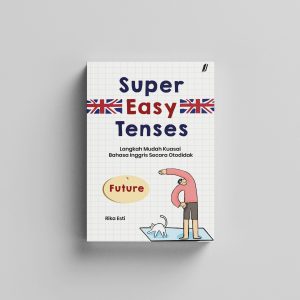 Mockups Design Super Easy Tenses (Future): Langkah Mudah Kuasai Bahasa Inggris Secara Otodidak