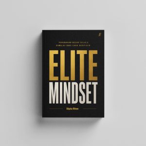 Elite Mindset: Perubahan Besar Selalu Dimulai dari Cara Berpikir
