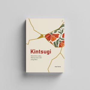 Kintsugi: Menerima Luka, Menemukan Diri yang Baru
