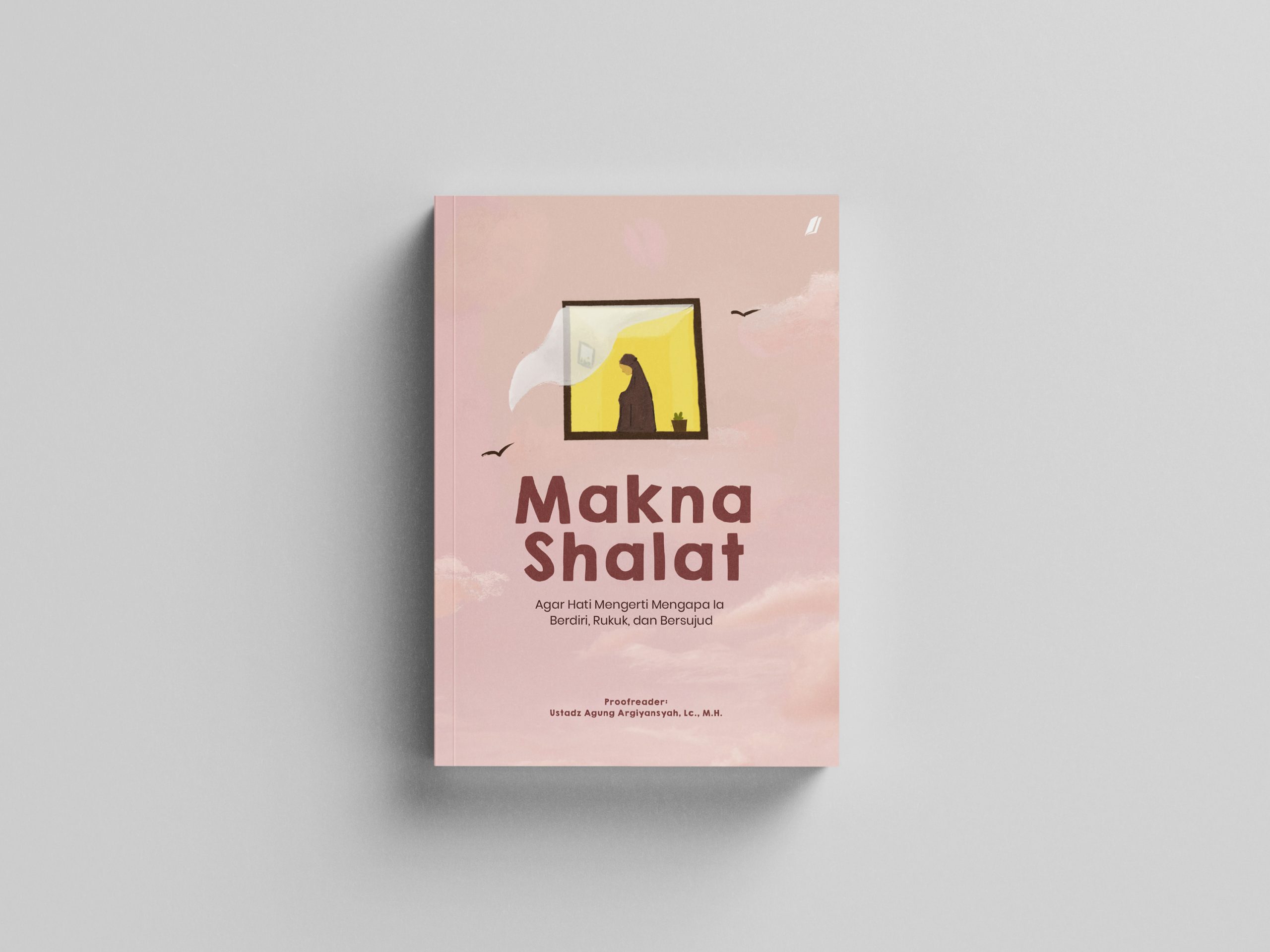 Makna Shalat: Agar Hati Mengerti Mengapa Ia Berdiri, Rukuk, dan Bersujud